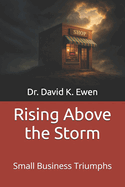 Rising Above the Storm: Small Business Triumphs