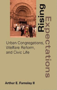 Rising Expectations: Urban Congregations, Welfare Reform, and Civic Life