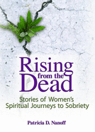 Rising from the Dead: Stories of Women's Spiritual Journeys to Sobriety