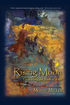 Rising Moon: Unraveling the Book of Ruth - Miller, Moshe