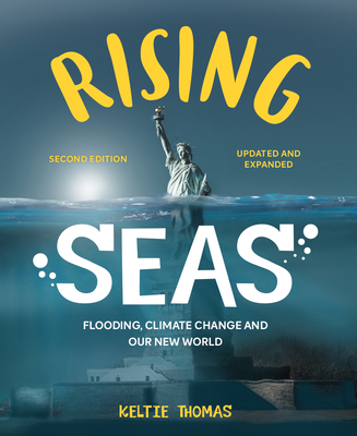 Rising Seas: Flooding, Climate Change and Our New World - Thomas, Keltie