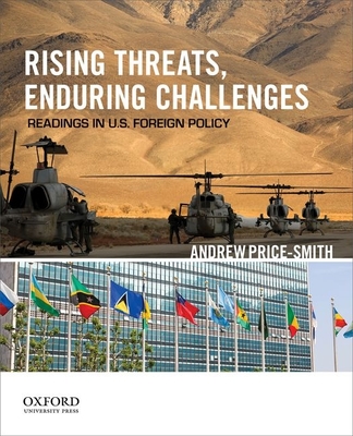 Rising Threats, Enduring Challenges: Readings in U.S. Foreign Policy - Price-Smith, Andrew