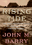 Rising Tide: The Great Mississippi Flood of 1927 and How It Changed America - Barry, John M