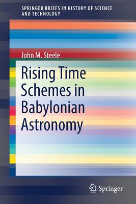 Rising Time Schemes in Babylonian Astronomy - Steele, John M