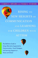 Rising to New Heights of Communication and Learning for Children with Autism: The Definitive Guide to Using Alternative-Augmentive Communication, Visu