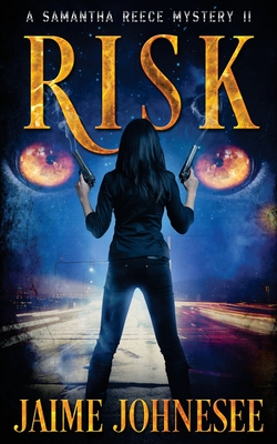 Risk: A Samantha Reece Mystery - Johnesee, Jaime