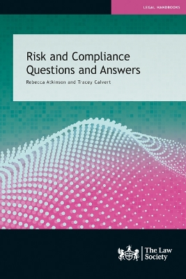 Risk and Compliance Questions and Answers: Rebecca Atkinson and Tracey Calvert - Atkinson, Rebecca, and Calvert, Tracey