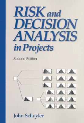 Risk and Decision Analysis in Projects - Schuyler, John R