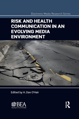 Risk and Health Communication in an Evolving Media Environment - O'Hair, H Dan (Editor)