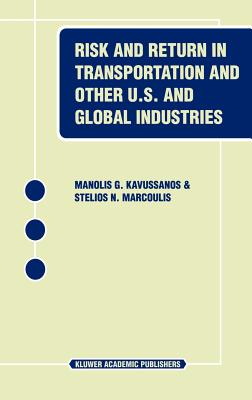 Risk and Return in Transportation and Other Us and Global Industries - Kavussanos, Manolis G, and Marcoulis, Stelios