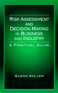 Risk Assessment and Decision Making in Business and Industry: A Practical Guide, Second Edition