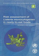 Risk Assessment of Listeria Monocytogenes in Ready-To-Eat Foods: Interpretative Summary