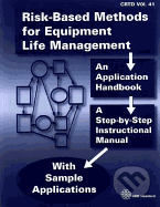 Risk-Based Methods for Equipment Life Management: An Application Handbook