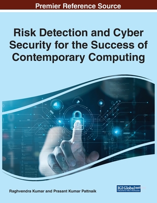 Risk Detection and Cyber Security for the Success of Contemporary Computing - Kumar, Raghvendra (Editor), and Pattnaik, Prasant Kumar (Editor)