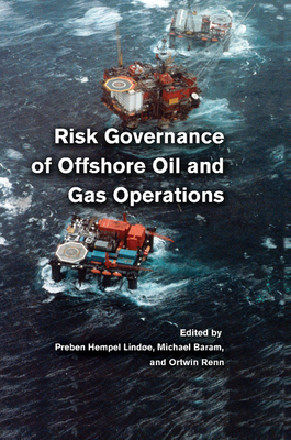 Risk Governance of Offshore Oil and Gas Operations - Linde, Preben Hempel (Editor), and Baram, Michael (Editor), and Renn, Ortwin (Editor)