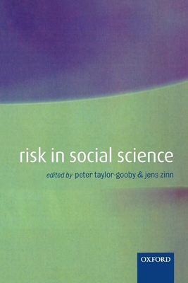 Risk in Social Science - Taylor-Gooby, Peter (Editor), and Zinn, Jens O (Editor)