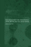 Risk Management and Innovation in Japan, Britain and the USA