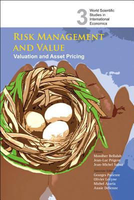 Risk Management and Value: Valuation and Asset Pricing - Bellalah, Mondher (Editor), and Prigent, Jean-Luc (Editor), and Pariente, Georges