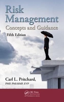Risk Management: Concepts and Guidance, Fifth Edition - Pritchard Pmp Pmi-Rmp Evp, Carl L