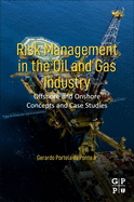 Risk Management in the Oil and Gas Industry: Offshore and Onshore Concepts and Case Studies