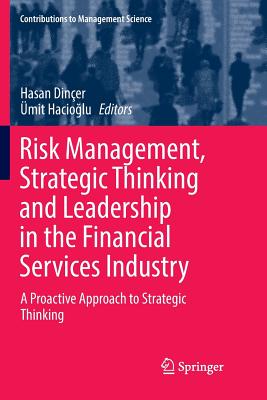 Risk Management, Strategic Thinking and Leadership in the Financial Services Industry: A Proactive Approach to Strategic Thinking - Diner, Hasan (Editor), and Hacio lu, mit (Editor)