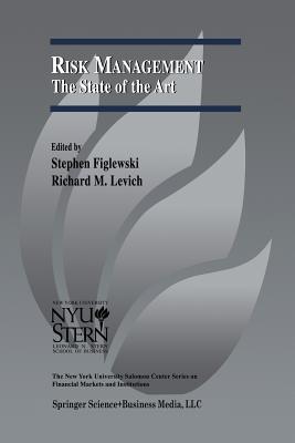 Risk Management: The State of the Art - Figlewski, Stephen (Editor), and Levich, Richard M (Editor)