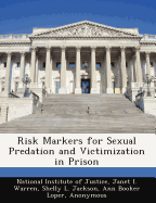 Risk Markers for Sexual Predation and Victimization in Prison