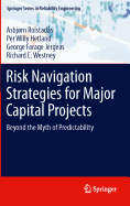 Risk Navigation Strategies for Major Capital Projects: Beyond the Myth of Predictability