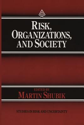 Risk, Organizations, and Society - Shubik, Martin, Professor (Editor)