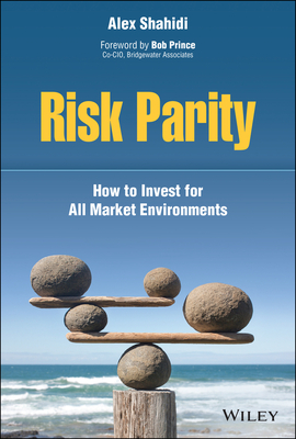 Risk Parity: How to Invest for All Market Environments - Shahidi, Alex