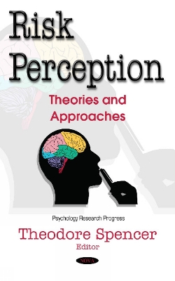 Risk Perception: Theories & Approaches - Spencer, Theodore (Editor)