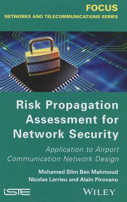 Risk Propagation Assessment for Network Security: Application to Airport Communication Network Design - Ben Mahmoud, Mohamed Slim, and Larrieu, Nicolas, and Pirovano, Alain