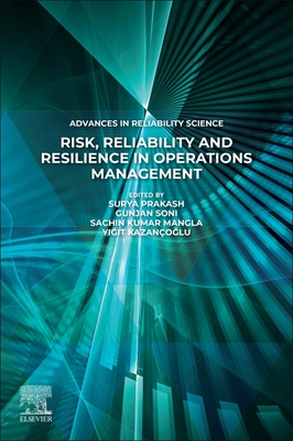 Risk, Reliability and Resilience in Operations Management - Mangla, Sachin (Editor), and Kazancoglu, Yigit (Editor), and Soni, Gunjan (Editor)