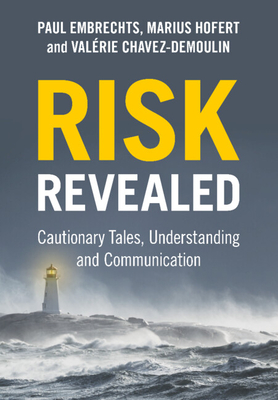 Risk Revealed: Cautionary Tales, Understanding and Communication - Embrechts, Paul, and Hofert, Marius, and Chavez-Demoulin, Valrie