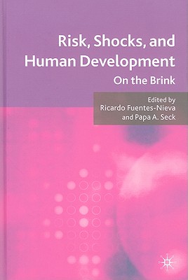 Risk, Shocks, and Human Development: On the Brink - Fuentes-Nieva, R (Editor), and Seck, P (Editor)