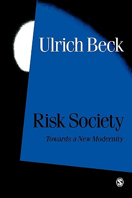 Risk Society: Towards a New Modernity - Beck, Ulrich