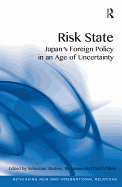 Risk State: Japan's Foreign Policy in an Age of Uncertainty