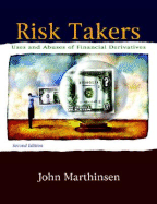 Risk Takers: Uses and Abuses of Financial Derivatives - Marthinsen, John