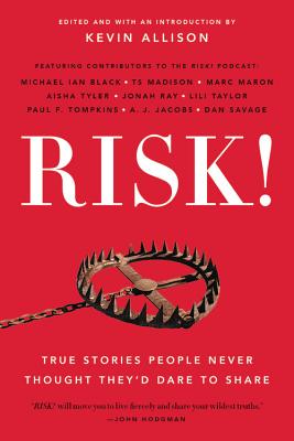 Risk!: True Stories People Never Thought They'd Dare to Share - Allison, Kevin (Editor)