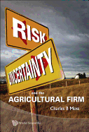 Risk, Uncertainty and the Agricultural Firm