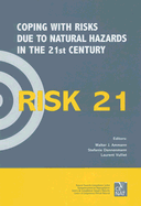 Risk21 - Coping with Risks Due to Natural Hazards in the 21st Century: Proceedings of the Risk21 Workshop, Monte Verit?, Ascona, Switzerland, 28 November - 3 December 2004