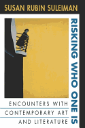 Risking Who One Is: Encounters with Contemporary Art and Literature