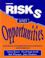 Risks and Opportunities: Managing Environmental Conflict and Change - Brown, Valerie A, and Smith, D Ingle (Editor), and Wiseman, Rob (Editor)