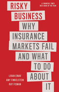 Risky Business: Why Insurance Markets Fail and What to Do about It