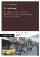Risky Change?: Vulnerability and Adaptation Between Climate Change and Transformation Dynamics in Can Tho City, Vietnam
