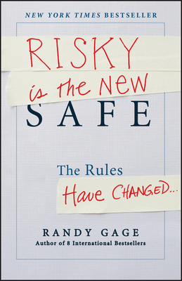 Risky Is the New Safe: The Rules Have Changed . . . - Gage, Randy