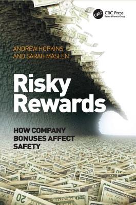 Risky Rewards: How Company Bonuses Affect Safety - Hopkins, Andrew, and Maslen, Sarah