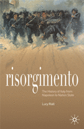Risorgimento: The History of Italy from Napoleon to Nation-State