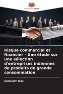 Risque commercial et financier - Une ?tude sur une s?lection d'entreprises indiennes de produits de grande consommation