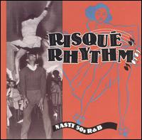Risque Rhythm: Nasty 50s R&B - Various Artists